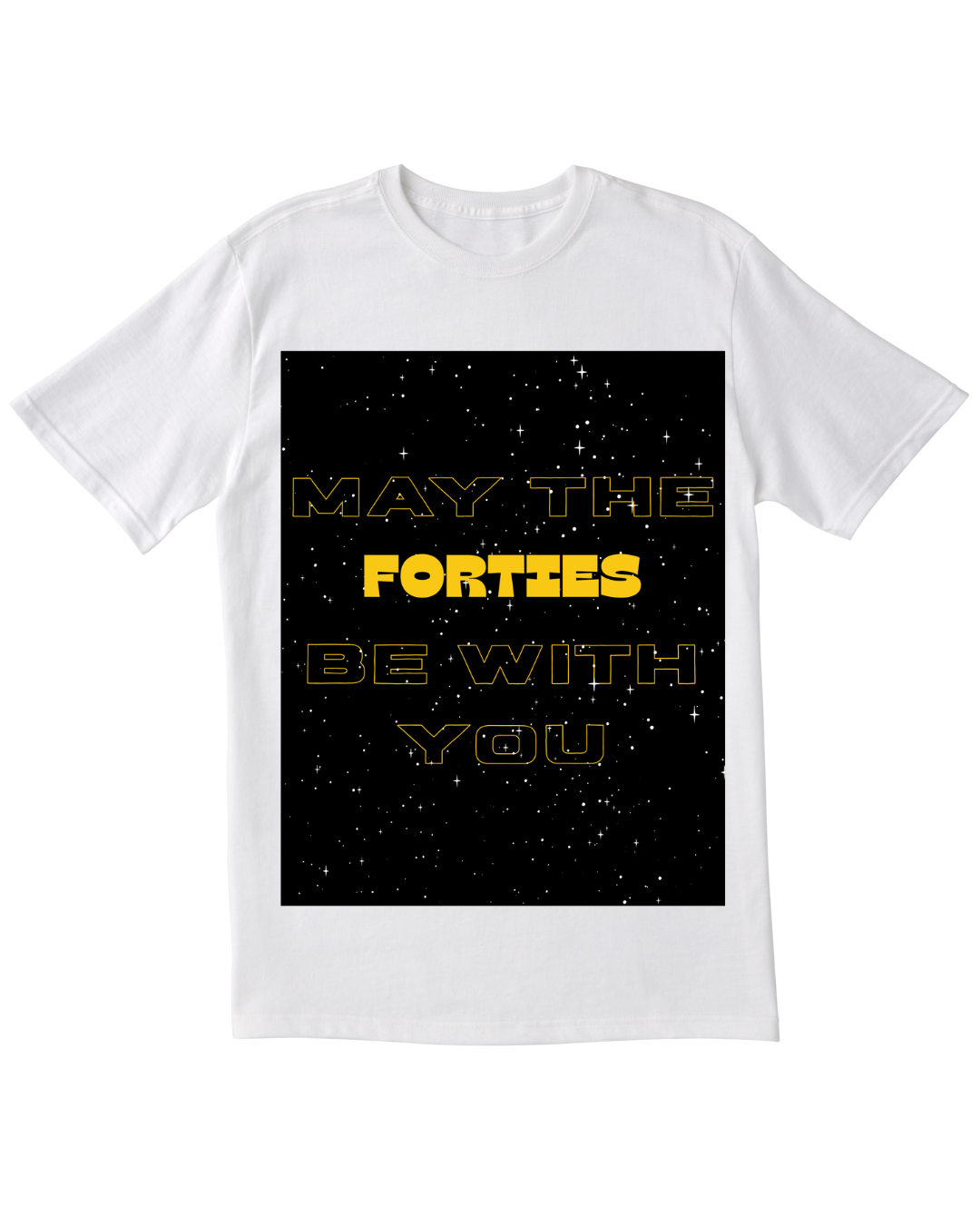 May the Forties Be With - Custom T-Shirt
