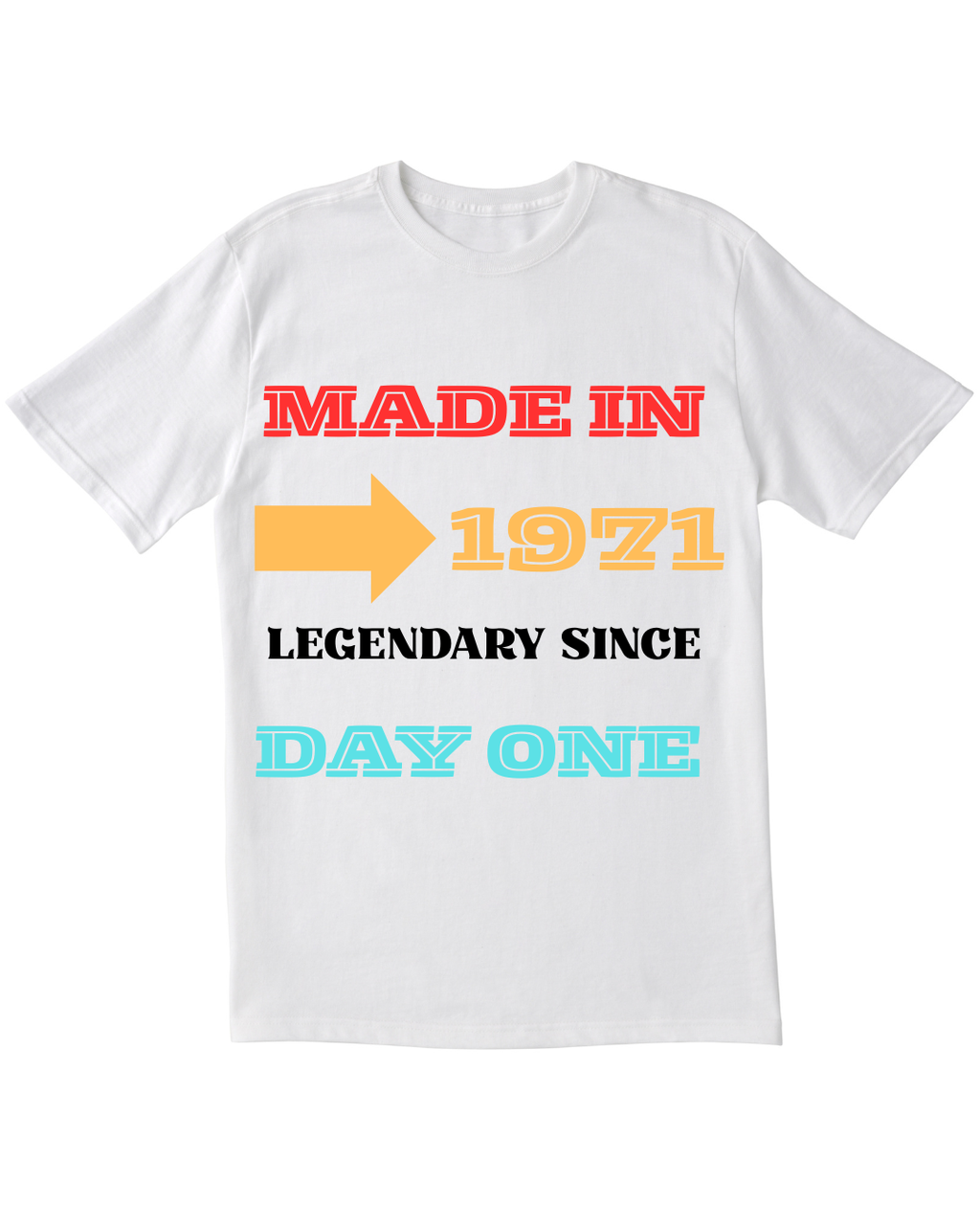 Made in (YEAR) - Legendary Since Day One T-Shirt