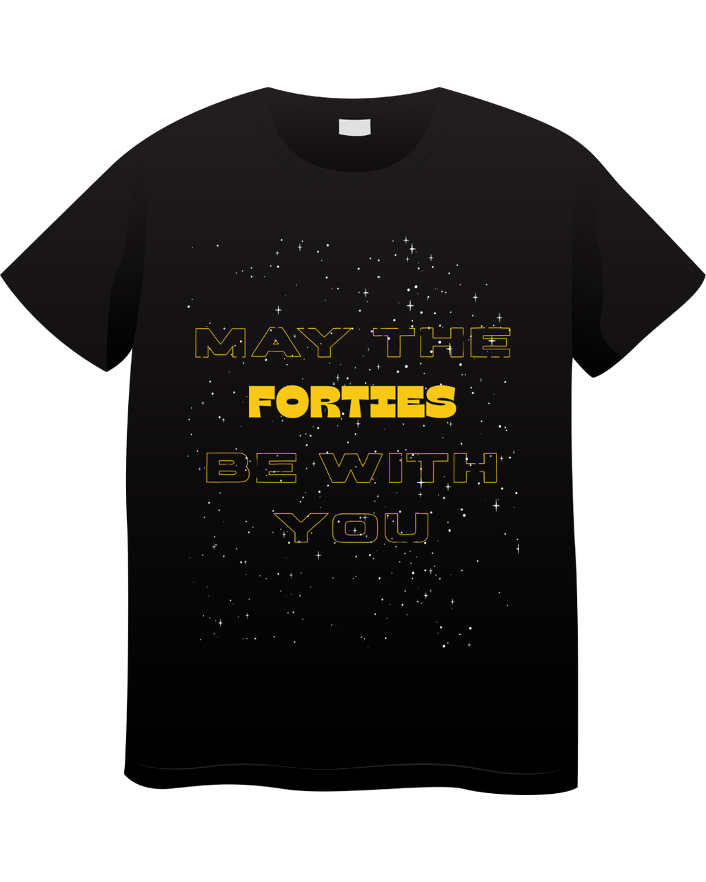 May the Forties Be With - Custom T-Shirt