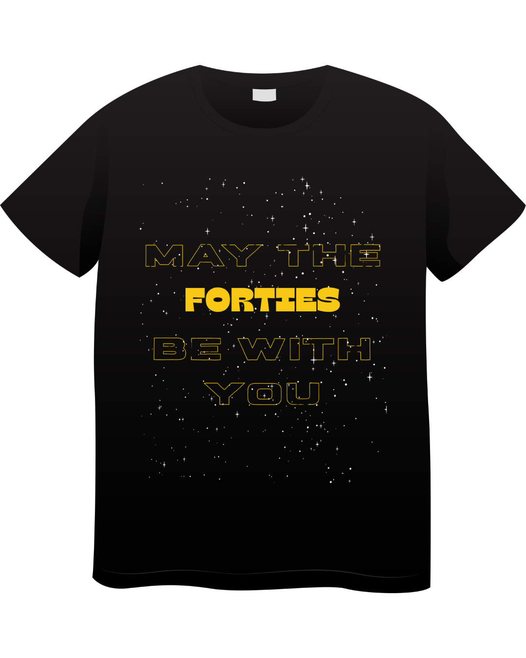 May the Forties Be With - Custom T-Shirt