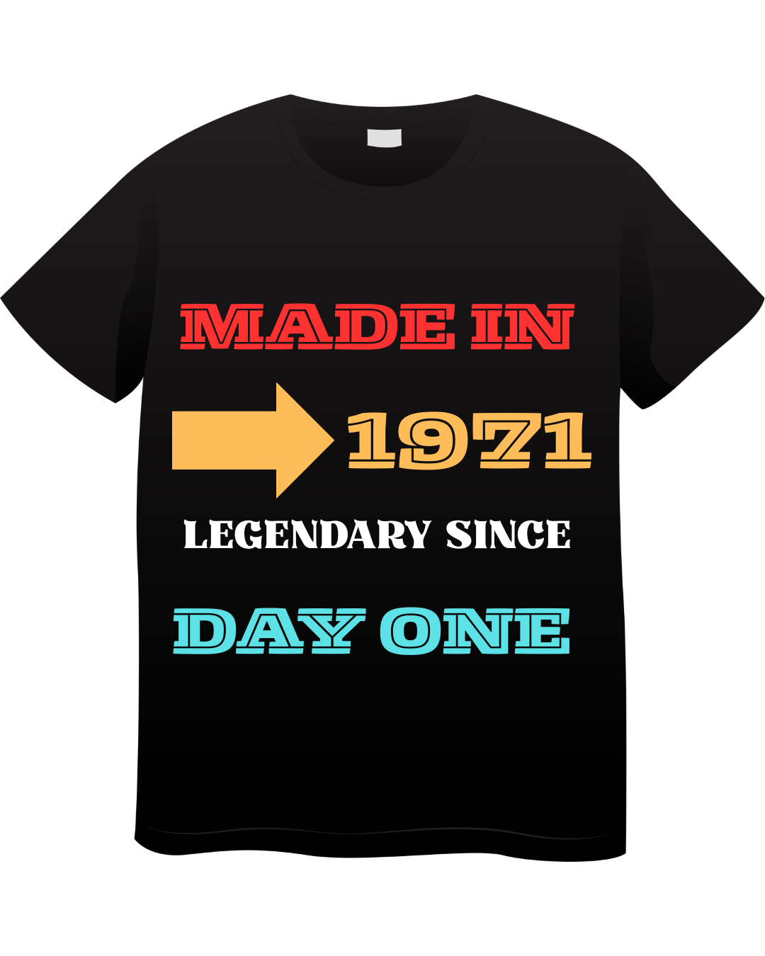 Made in (YEAR) - Legendary Since Day One T-Shirt