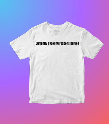 Currently Avoiding Responsibilities... Please Do Not Disturb - Unisex T-shirt